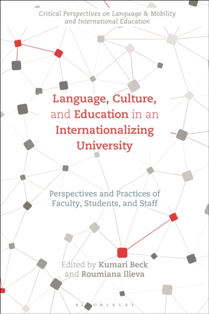 Language, Culture, and Education in an Internationalizing University: Perspectives and Practices of Faculty, Students, and Staff