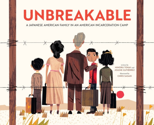 Unbreakable: A Japanese American Family in an American Incarceration Camp