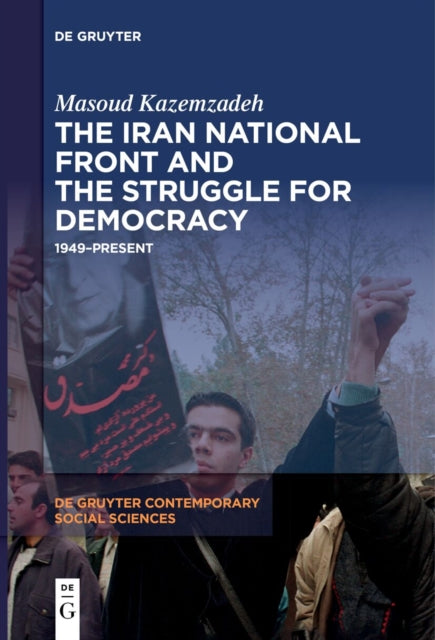 The Iran National Front and the Struggle for Democracy: 1949–Present
