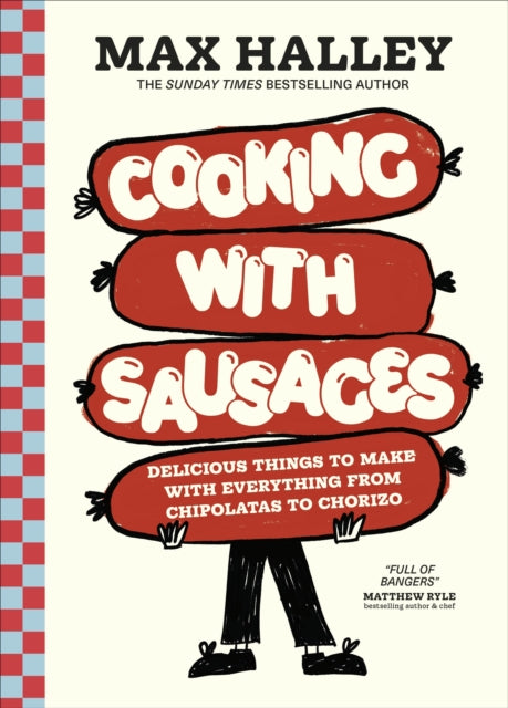 Cooking with Sausages: Delicious Things to Make with Everything from Chipolatas to Chorizo