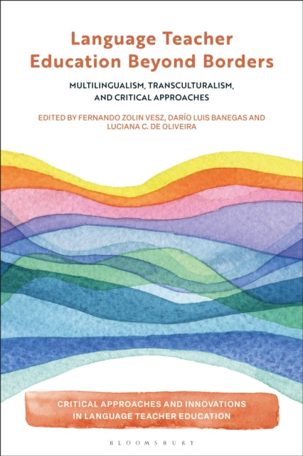 Language Teacher Education Beyond Borders: Multilingualism, Transculturalism, and Critical Approaches