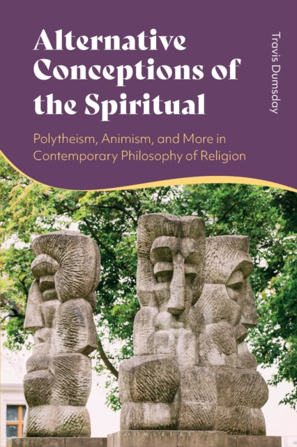 Alternative Conceptions of the Spiritual: Polytheism, Animism, and More in Contemporary Philosophy of Religion