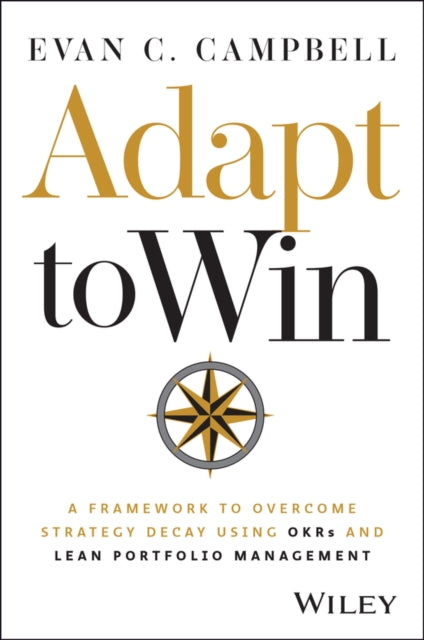 Adapt to Win: A Framework to Overcome Strategy Decay Using OKRs and Lean Portfolio Management