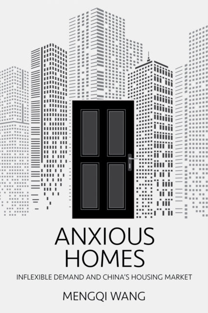 Anxious Homes: Inflexible Demand and China's Housing Market