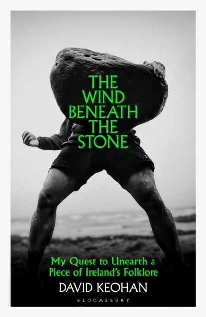 The Wind Beneath the Stone: My Quest to Unearth a Piece of Ireland's Folklore