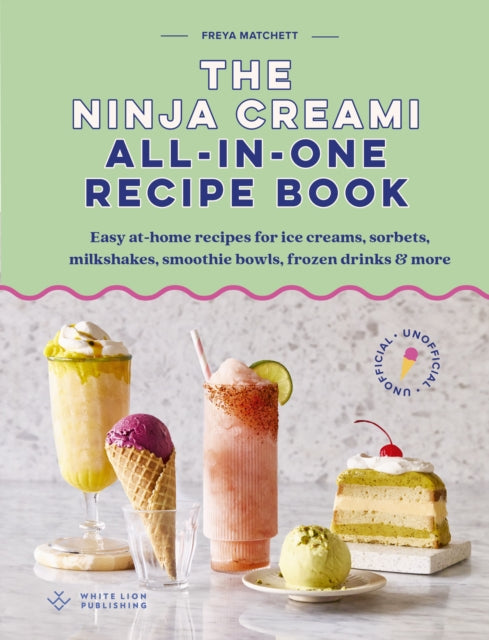The Ninja Creami All-In-One Recipe Book: Easy at-home recipes for ice creams, sorbets, milkshakes, smoothie bowls, frozen drinks & more