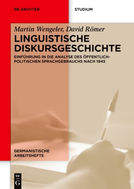 Linguistische Diskursgeschichte: Einfuhrung in Die Analyse Des Offentlich-Politischen Sprachgebrauchs Nach 1945
