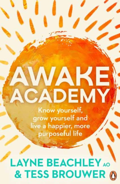 Awake Academy: Know Yourself, Grow Yourself and Live A Happier, More Purposeful Life