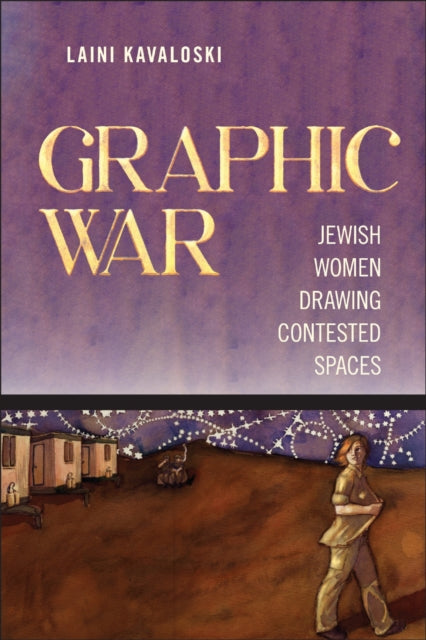 Graphic War: Jewish Women Drawing Contested Spaces