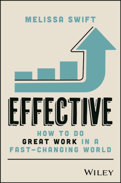 Effective: How to Do Great Work in a Fast-Changing World
