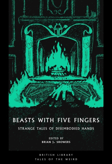 Beasts with Five Fingers: Strange Tales of Disembodied Hands