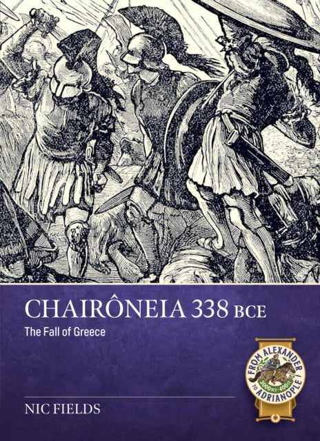 Chaironeia 338 BCE: The Fall of Greece