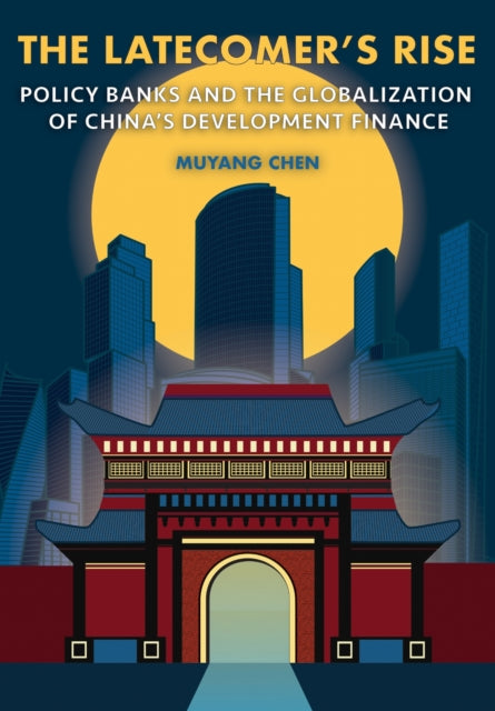 The Latecomer's Rise: Policy Banks and the Globalization of China's Development Finance
