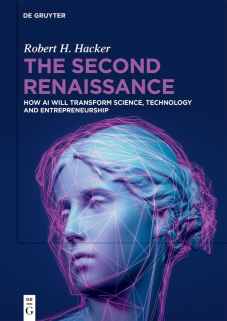 The Second Renaissance: How AI Will Transform Science, Technology and Entrepreneurship