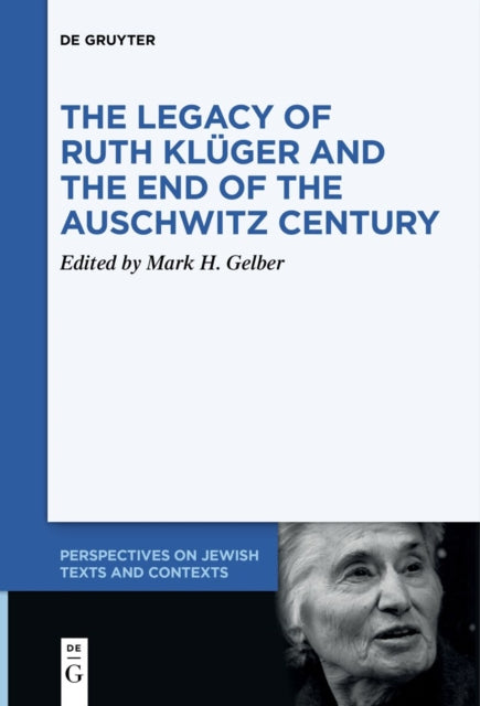 The Legacy of Ruth Kluger and the End of the Auschwitz Century