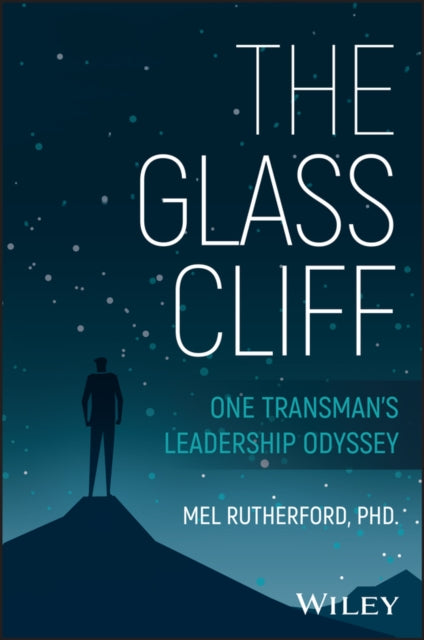 The Glass Cliff: One Transman's Leadership Odyssey