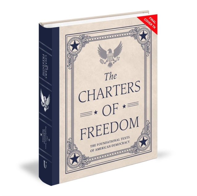 The Charters of Freedom (Deluxe Illustrated Classics): The Foundational Texts of American Democracy
