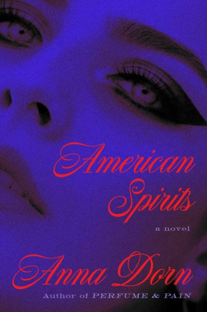American Spirits: A Novel
