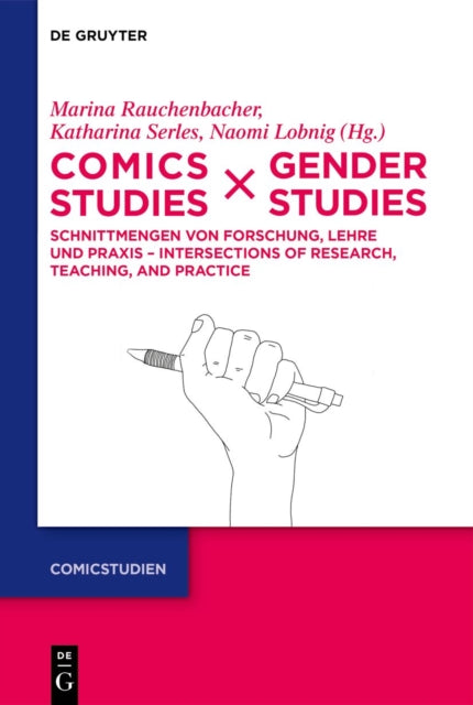 Comics Studies X Gender Studies: Schnittmengen Von Forschung, Lehre Und PRAXIS - Intersections of Research, Teaching, and Practice