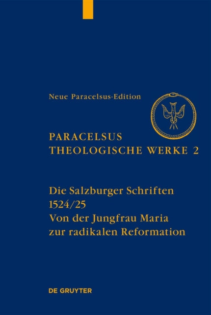Die Salzburger Schriften (1524/25): Von Der Jungfrau Maria Zur Radikalen Reformation