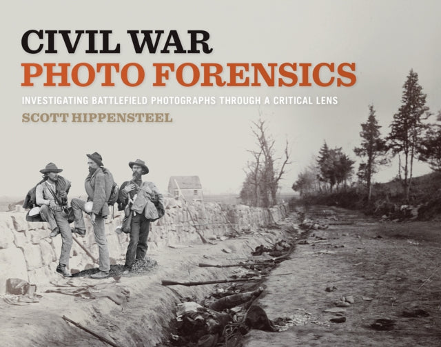Civil War Photo Forensics: Investigating Battlefield Photographs Through a Critical Lens