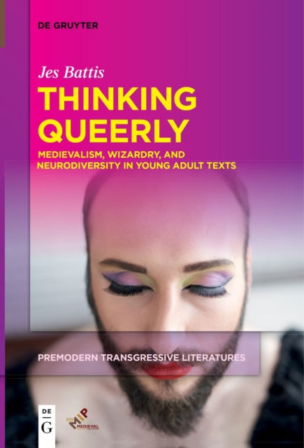 Thinking Queerly: Medievalism, Wizardry, and Neurodiversity in Young Adult Texts