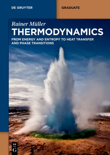 Thermodynamics: From Energy and Entropy to Heat Transfer and Phase Transitions
