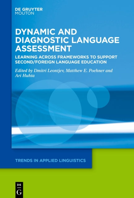 Dynamic and Diagnostic Language Assessment: Learning across Frameworks to Support Second/Foreign Language Education