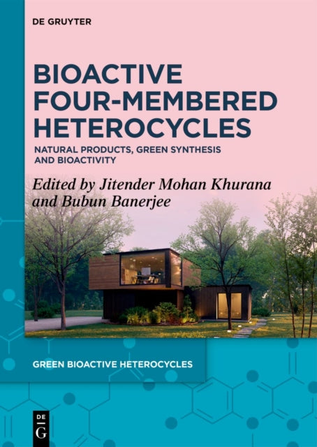 Bioactive Four-Membered Heterocycles: Natural Products, Green Synthesis and Bioactivity