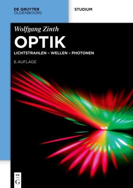 Optik: Lichtstrahlen - Wellen - Photonen