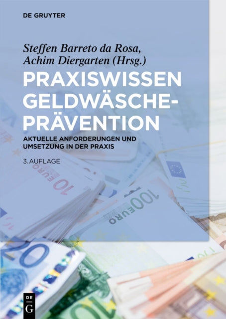 Praxiswissen Geldwaschepravention: Aktuelle Anforderungen Und Umsetzung in Der PRAXIS