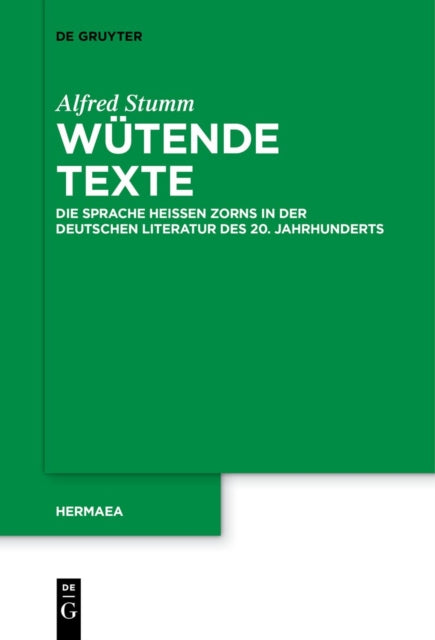 Wutende Texte: Die Sprache Heißen Zorns in Der Deutschen Literatur Des 20. Jahrhunderts