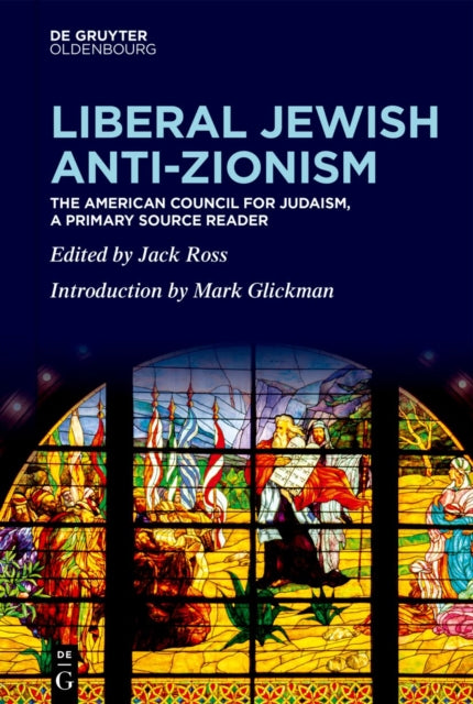 Liberal Jewish Anti-Zionism: The American Council for Judaism, A Primary Source Reader