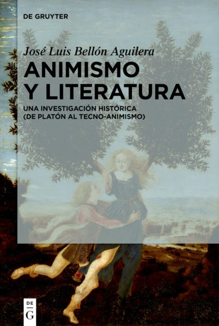 Animismo Y Literatura: Una Investigacion Historica (de Platon Al Tecno-Animismo)