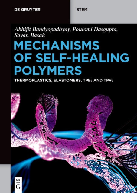 Mechanisms of Self-Healing Polymers: Thermoplastics, Elastomers, TPEs and TPVs