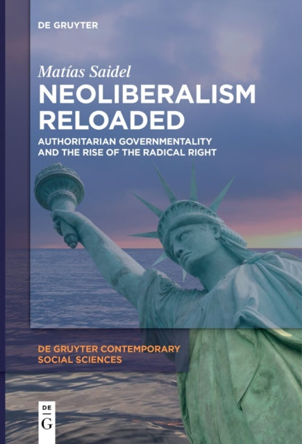 Neoliberalism Reloaded: Authoritarian Governmentality and the Rise of the Radical Right