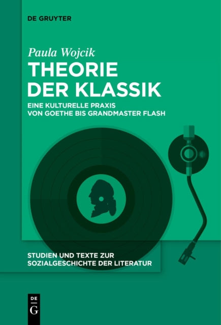 Theorie Der Klassik: Eine Kulturelle PRAXIS Von Goethe Bis Grandmaster Flash