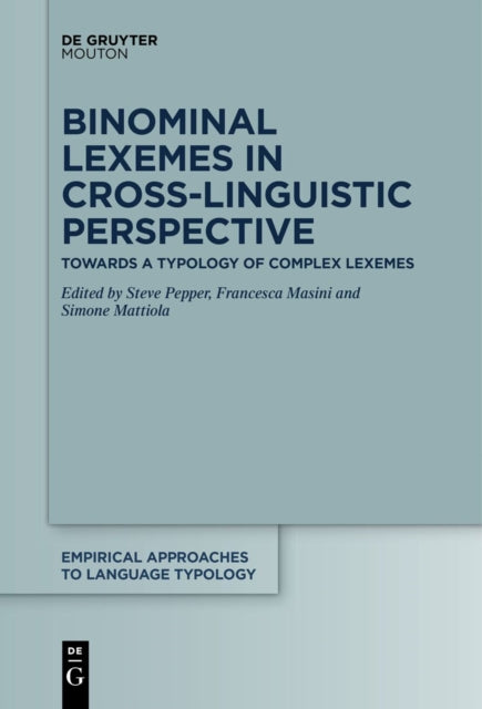 Binominal Lexemes in Cross-Linguistic Perspective: Towards a Typology of Complex Lexemes