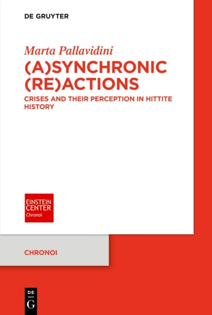 (A)synchronic (Re)actions: Crises and Their Perception in Hittite History