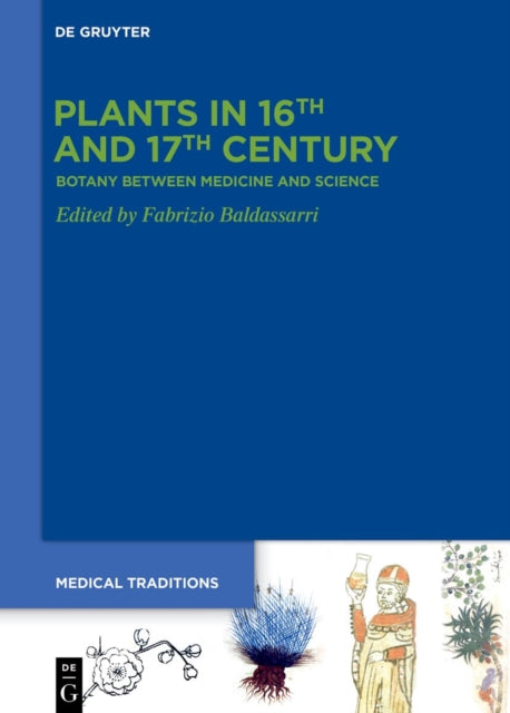 Plants in 16th and 17th Century: Botany between Medicine and Science