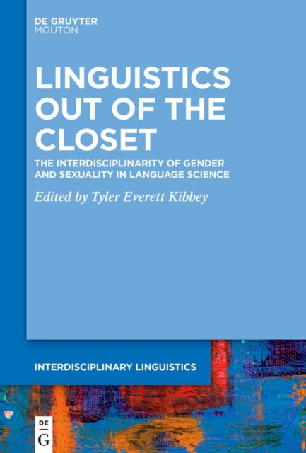 Linguistics Out of the Closet: The Interdisciplinarity of Gender and Sexuality in Language Science
