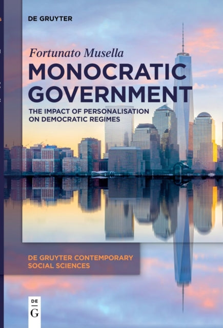 Monocratic Government: The Impact of Personalisation on Democratic Regimes