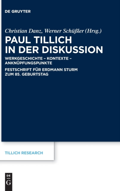 Paul Tillich in Der Diskussion: Werkgeschichte - Kontexte - Anknupfungspunkte