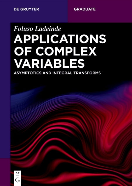 Applications of Complex Variables: Asymptotics and Integral Transforms