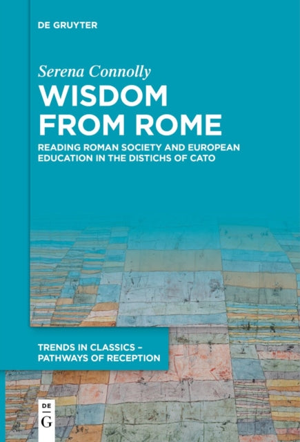 Wisdom from Rome: Reading Roman Society and European Education in the Distichs of Cato