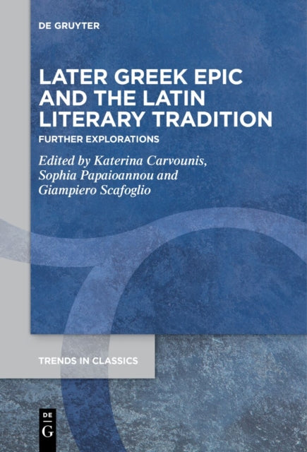 Later Greek Epic and the Latin Literary Tradition: Further Explorations