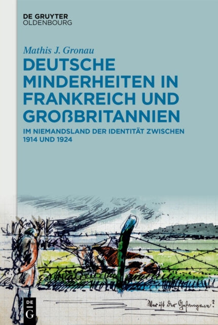 Deutsche Minderheiten in Frankreich Und Großbritannien: Im Niemandsland Der Identitat Zwischen 1914 Und 1924