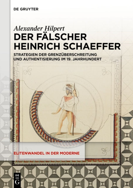 Der Falscher Heinrich Schaeffer: Strategien Der Grenzuberschreitung Und Authentisierung Im 19. Jahrhundert