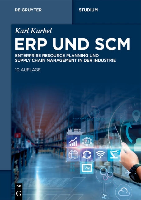 Erp Und SCM: Enterprise Resource Planning Und Supply Chain Management in Der Industrie