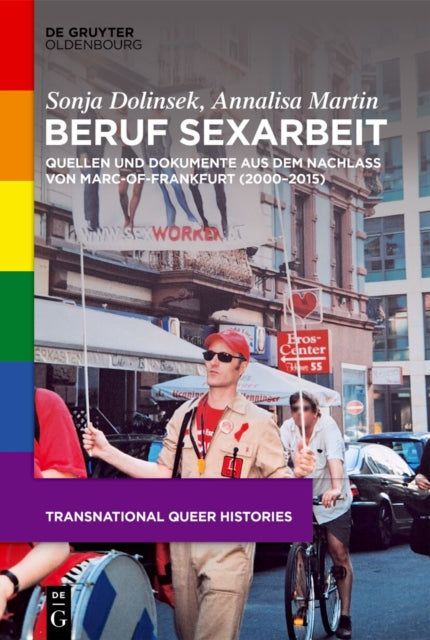 Beruf Sexarbeit: Quellen Und Dokumente Aus Dem Nachlass Von Marc-Of-Frankfurt (2000-2015)